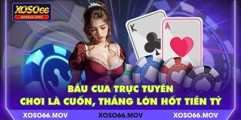 Bầu Cua Trực Tuyến – Chơi Là Cuốn, Thắng Lớn Hốt Tiền Tỷ