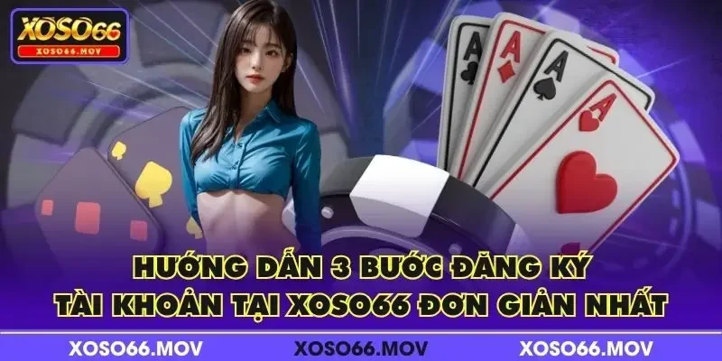 Hướng dẫn 3 bước đăng ký tài khoản tại XOSO66 đơn giản nhất